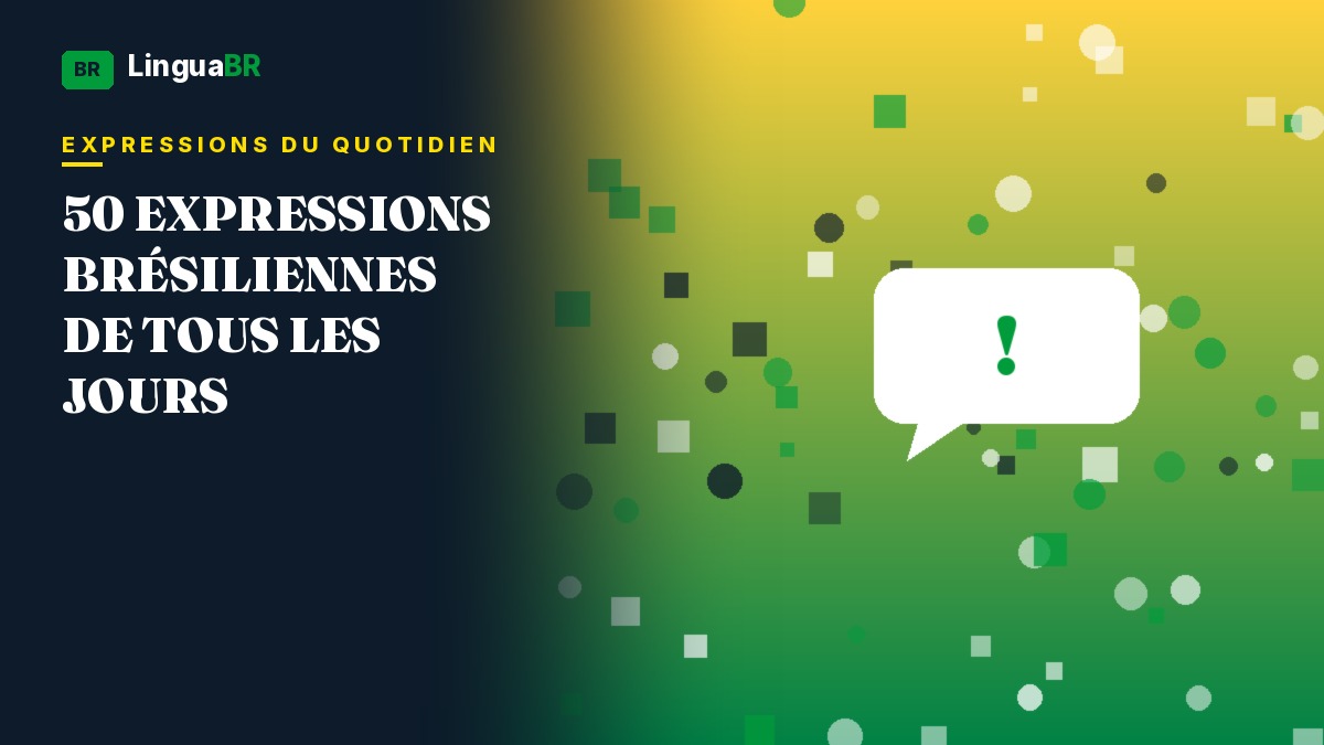 50 expressions brésiliennes utilisées tous les jours