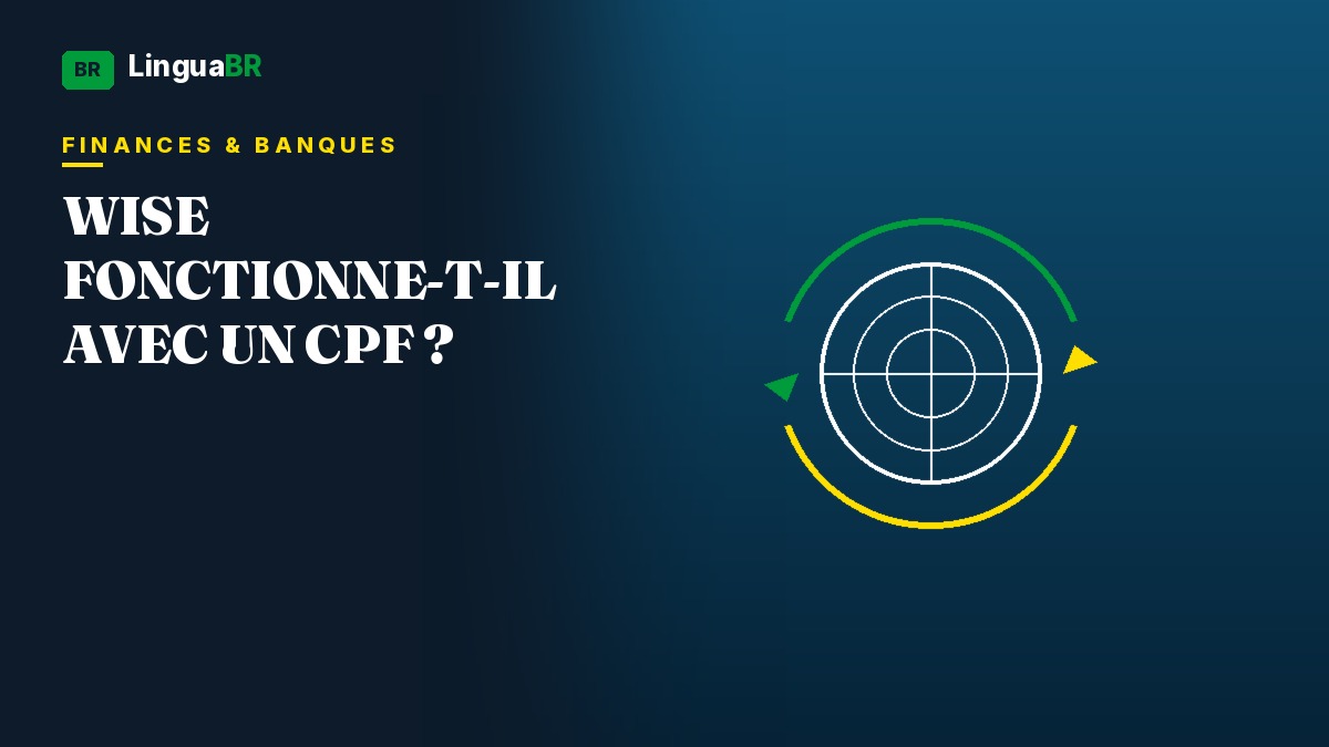 Wise et CPF au Brésil pour les nouveaux arrivants